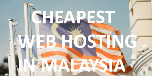 Cheapest Web Hosting In Malaysia