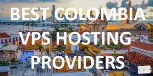 15 Best Colombia VPS Hosting Providers in 2020